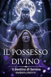 Amanda Santos - Il possesso divino. Il destino di Serena (2025)