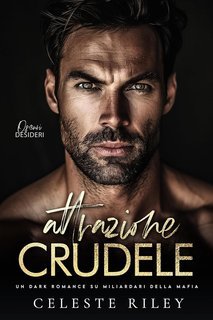 Celeste Riley - Oscuri Desideri Vol. 3. Attrazione Crudele (2025)