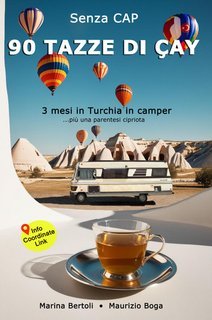 Marina Bertoli, Maurizio Boga - 90 tazze di çay. 3 mesi in Turchia in camper (2024)