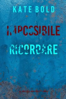 Kate Bold - Impossibile ricordare. Un thriller di Nora Price Vol. 7 (2025)