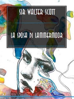 Sir Walter Scott - La promessa sposa di Lammermoor (2024)