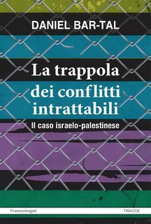 Daniel Bar-Tal - La trappola dei conflitti intrattabili. Il caso israelo-palestinese (2024)