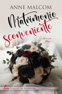 Anne Malcom - Jupiter tides Vol. 2. Un matrimonio sconveniente (2025)