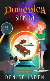 Denise Jaden - I Misteri Settimanali di Tabitha Chase Vol. 5. Domenica Sinistra (2025)