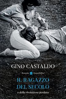 Gino Castaldo - Il ragazzo del secolo o della rivoluzione perduta(2025)