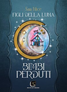 Sara Filice - Figli della Luna Vol. 1. Bimbi Perduti (2024)
