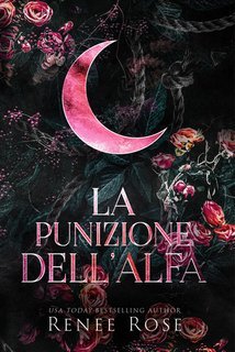 Renee Rose - Dominatori Alfa Vol. 2. La punizione dell’Alfa (2025)