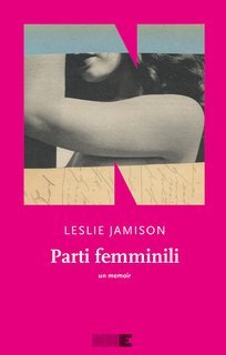 Leslie Jamison - Parti femminili (2025)