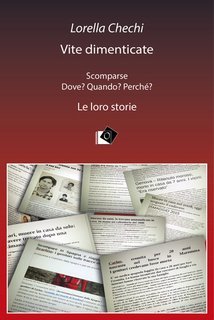 Lorella Chechi - Vite dimenticate. Scomparse Dove? Quando? Perché? Le loro storie (2024)