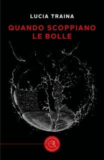 Lucia Traina - Quando scoppiano le bolle (2025)