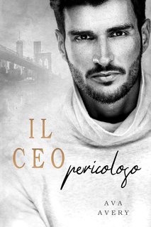 Ava Avery - Il CEO pericoloso (2025)