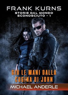 Michael Anderle - Frank Kurns. Storie dal mondo sconosciuto Vol. 1. Giù le mani dalla cugina di John (2025)