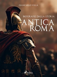 Giancarlo Villa - Biografie dalla Storia. Antica Roma (2024)