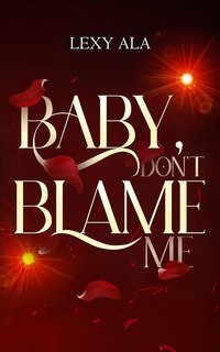 Lexy Ala - Baby, don't blame me (2025)
