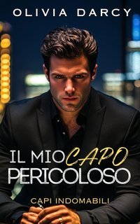 Olivia Darcy - Capi Indomabili Vol. 2. Il Mio Capo Pericoloso (2025)