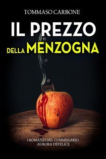Tommaso Carbone - Il commissario Aurora Defelice Vol. 4. Il prezzo della menzogna (2025)