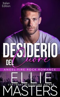 Ellie Masters - Angel Fire Rock Romance Vol. 2. Desiderio del Cuore (2025)