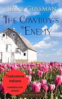 Jessie Gussman - Ranch di Sweet Water Vol. 9. Il Nemico del Cowboy (2025)