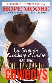 Hope Moore - Fratelli miliardari McCoy Vol. 5. La Seconda Occasione d'Amore del suo Cowboy Miliardario (2025)