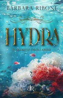Barbara Riboni - Hydra. Il segreto degli abissi (2025)