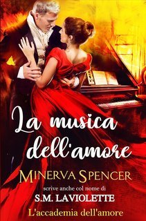 Minerva Spencer, S.M LaViolette - L'accademia dell'amore Vol. 1. La musica dell'amore (2025)