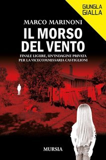 Marco Marinoni - Il morso del vento. Finale Ligure, un’indagine privata per la vicecommissaria Castiglioni (2025)