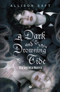 Allison Saft - A Dark and Drowning Tide. Un'oscura marea (2025)