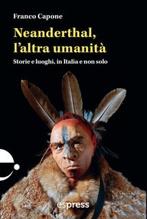 Franco Capone - Neanderthal, l'altra umanità (2025)