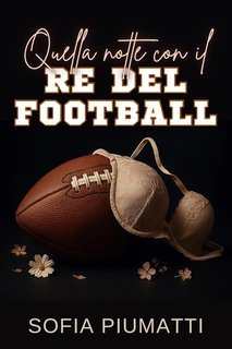 Sofia Piumatti - Quella notte con il re del football (2025)