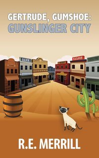 R.E. Merrill - Gertrude, Gumshoe Vol. 5. Gunslinger City (2025)