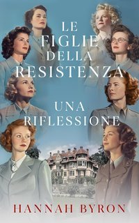 Hannah Byron - Le Figlie della Resistenza Vol. 8. Una Riflessione, un Legame di Riunione e Coraggio (2025)