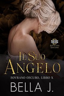 Bella J - Sovrano Oscuro Vol. 10. Il Suo Angelo (2025)