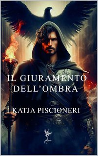 Katja Piscioneri - La saga dell'eclissi Vol. 4. Il Giuramento dell'Ombra (2025)