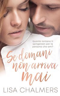 Lisa Chalmers - Se Domani Non Arriva Mai (2025)