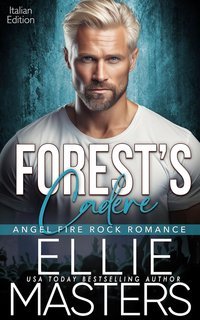 Ellie Masters - Angel Fire Rock Romance Vol. 6. Forest's Cadere (2025)