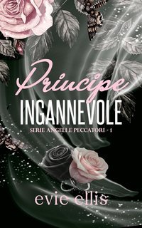 Evie Ellis - Angeli peccatori Vol. 1. Principe Ingannevole (2025)