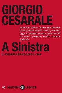 Giorgio Cesarale - A Sinistra. Il pensiero critico dopo il 1989 (2019)