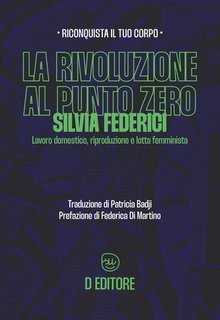Silvia Federici - La rivoluzione al punto zero. Lavoro domestico, riproduzione e lotta femminista (2025)