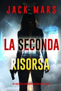 Jack Mars - La Seconda Risorsa.  Lara King Vol. 2 (2025)
