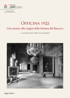 Serena Quagliaroli, Maria Beatrice Failla - Officina 1922. Una mostra alle origini della fortuna del Barocco (2025)