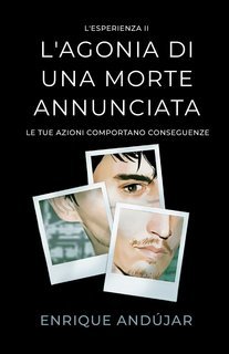Enrique Andújar - L'Esperienza Vol. 2. L'agonia di una morte annunciata. Le tue azioni hanno delle conseguenze (2025)