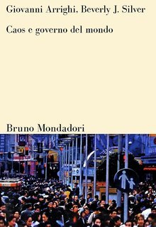 Giovanni Arrighi, Beverly J. Silver - Caos e governo del mondo (2003)