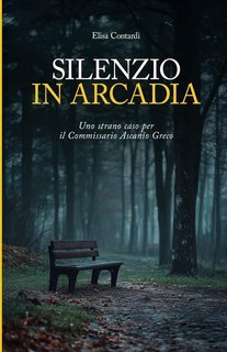 Elisa Contardi - Silenzio in Arcadia. Uno strano caso per il commissario Ascanio Greco(2025)