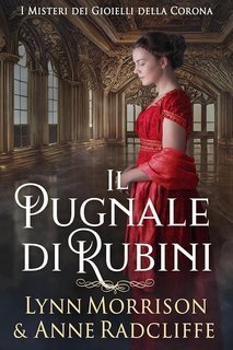 Lynn Morrison, Anne Radcliffe - I Misteri dei Gioielli della Corona Vol. 2. Il Pugnale di Rubini (2025)