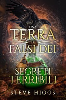 Steve Higgs - Una Terra di Falsi Dei Vol. 8. Segreti Terribili (2025)