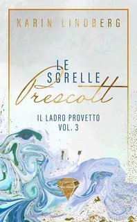 Karin Lindberg - Le sorelle Prescott Vol. 3. Il ladro provetto (2025)