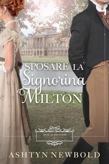 Ashtyn Newbold - Spose di Brighton Vol. 2. Sposare la Signorina Milton (2025)