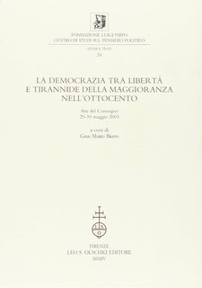 Gian Mario Bravo (a cura di) - La democrazia tra libertà e tirannide nella maggioranza dell'ottocento (2003)