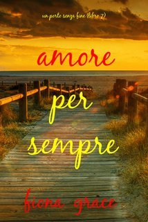 Fiona Grace - Amore per sempre (Un porto senza fine - Libro 7) (2025)