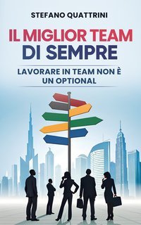 Stefano Quattrini - Il miglior team di sempre. Lavorare in team non è un optional (2025)